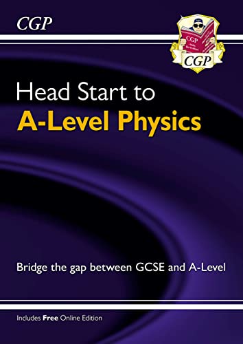 Head Start to A-Level Physics (with Online Edition): bridging the gap between GCSE and A-Level (CGP Head Start to A-Level) von Coordination Group Publications Ltd (CGP)